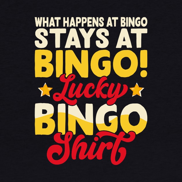 What Happens At Bingo Lucky Bingo Shirt  T shirt For Women by Xamgi